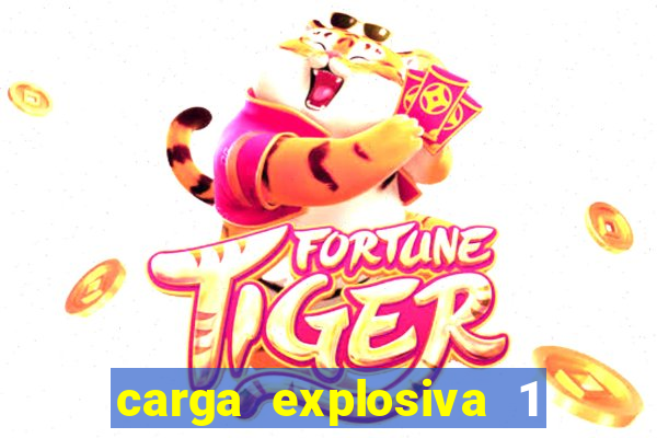 carga explosiva 1 filme completo dublado topflix